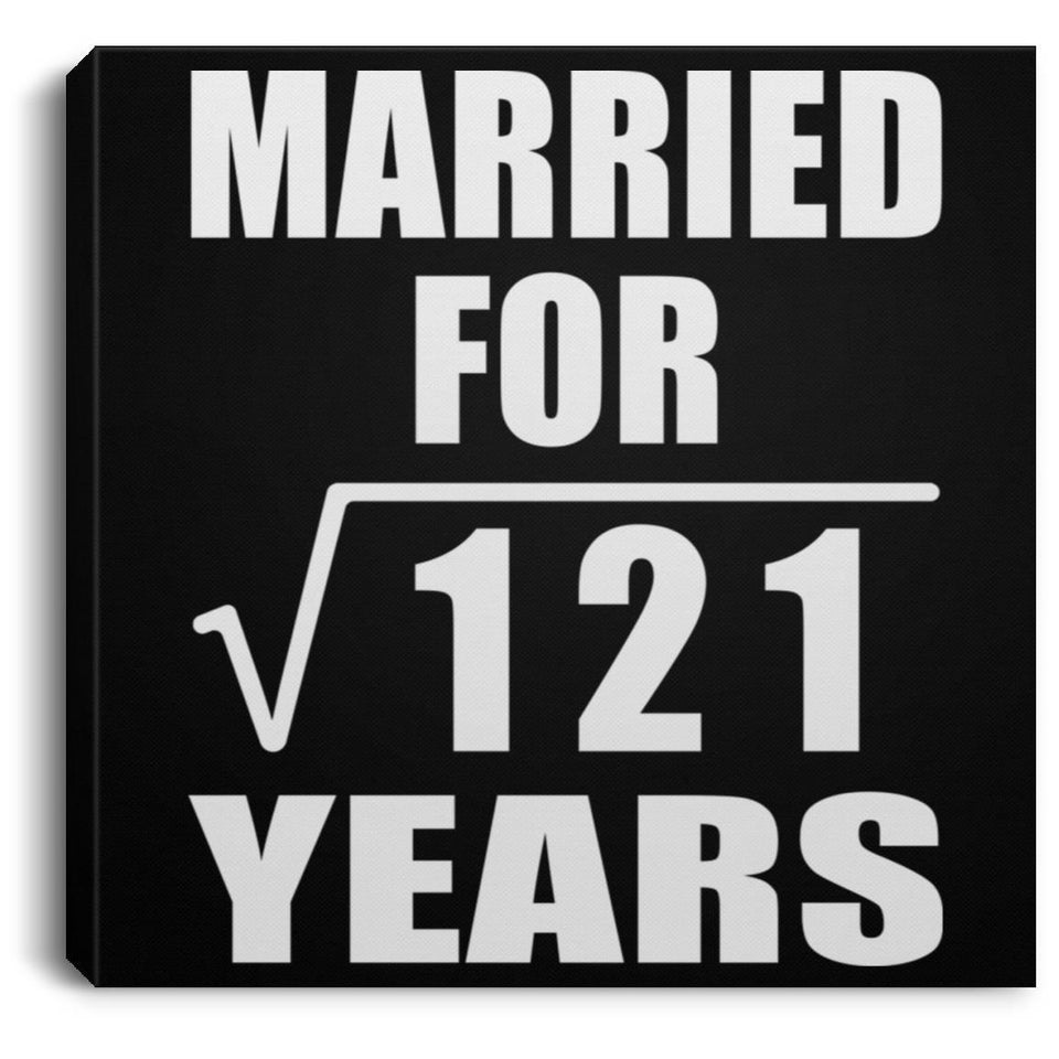 11th Anniversary Married For Square Root of 121 Years - Canvas Square