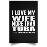 I Love My Wife More Than Tuba - Poster Portrait