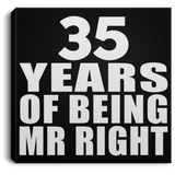 35th Anniversary 35 Years Of Being Mr Right - Canvas Square