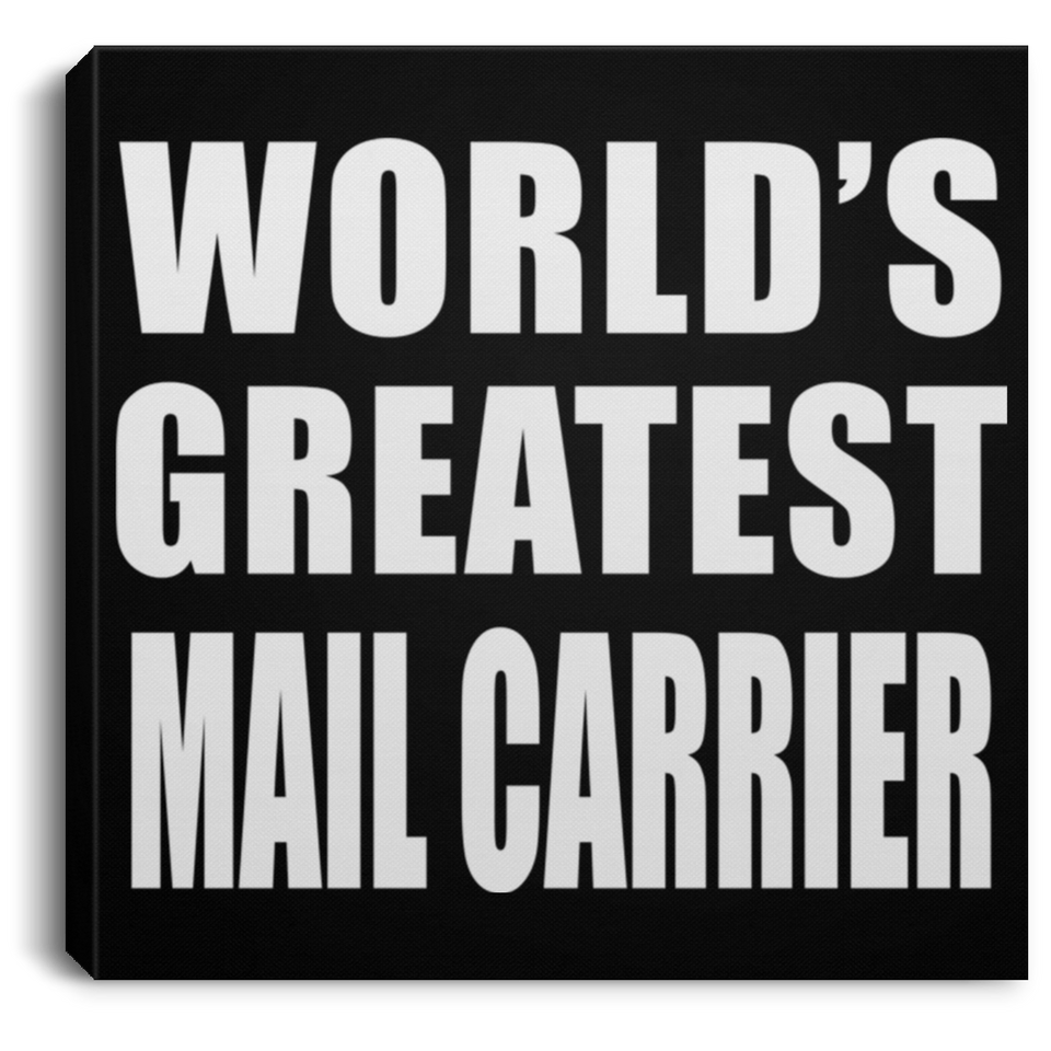 World's Greatest Mail Carrier - Canvas Square