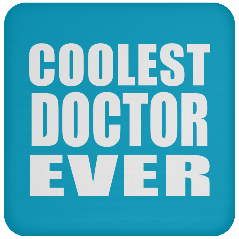 Coolest Doctor Ever - Drink Coaster