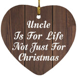 Uncle Is For Life Not Just For Christmas - Heart Ornament D