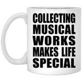 Collecting Musical Works Makes Life Special - 11oz Coffee Mug