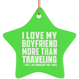I Love My Boyfriend More Than Traveling - Star Ornament