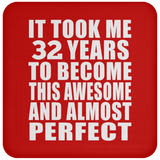 32nd Birthday Took 32 Years To Become Awesome & Perfect - Drink Coaster
