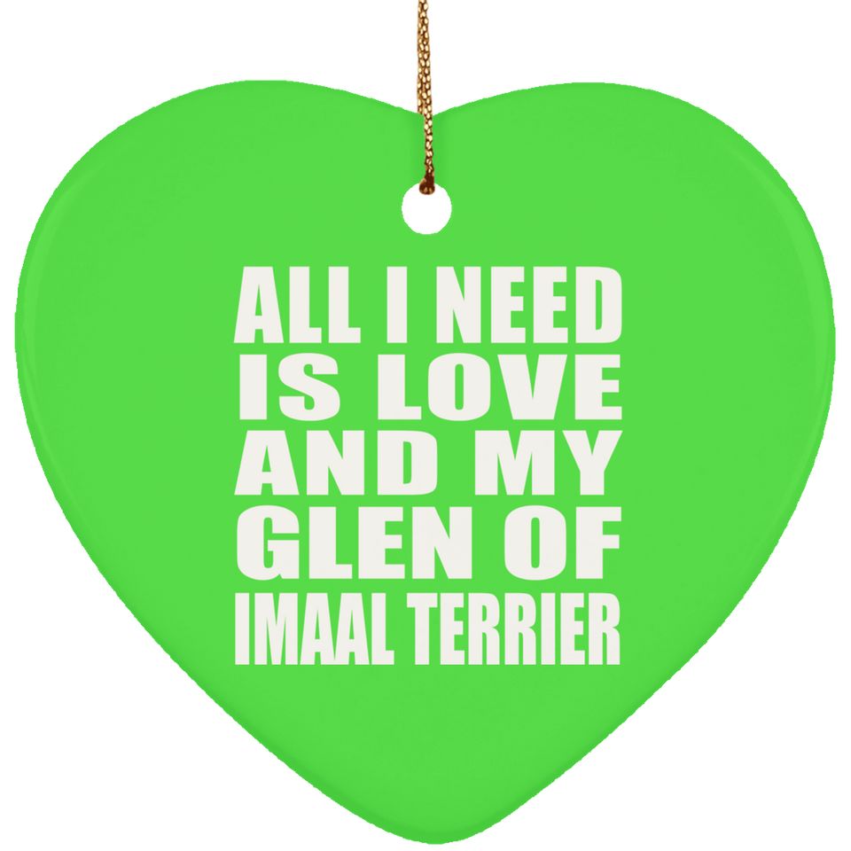 All I Need Is Love And My Glen Of Imaal Terrier - Heart Ornament