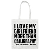 I Love My Girlfriend More Than Calligraphy - Tote Bag White
