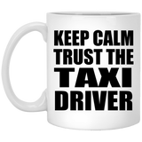 Keep Calm and Trust The Taxi Driver - 11oz Coffee Mug