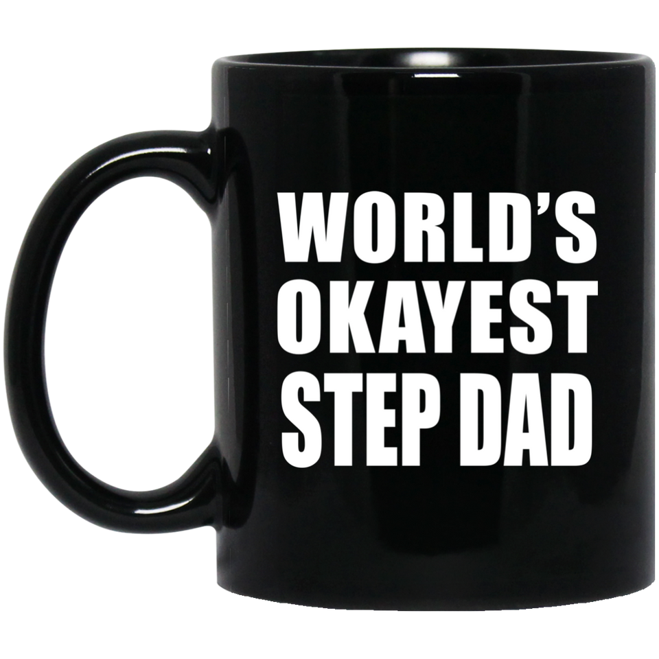 World's Okayest Step Dad - 11 Oz Coffee Mug Black