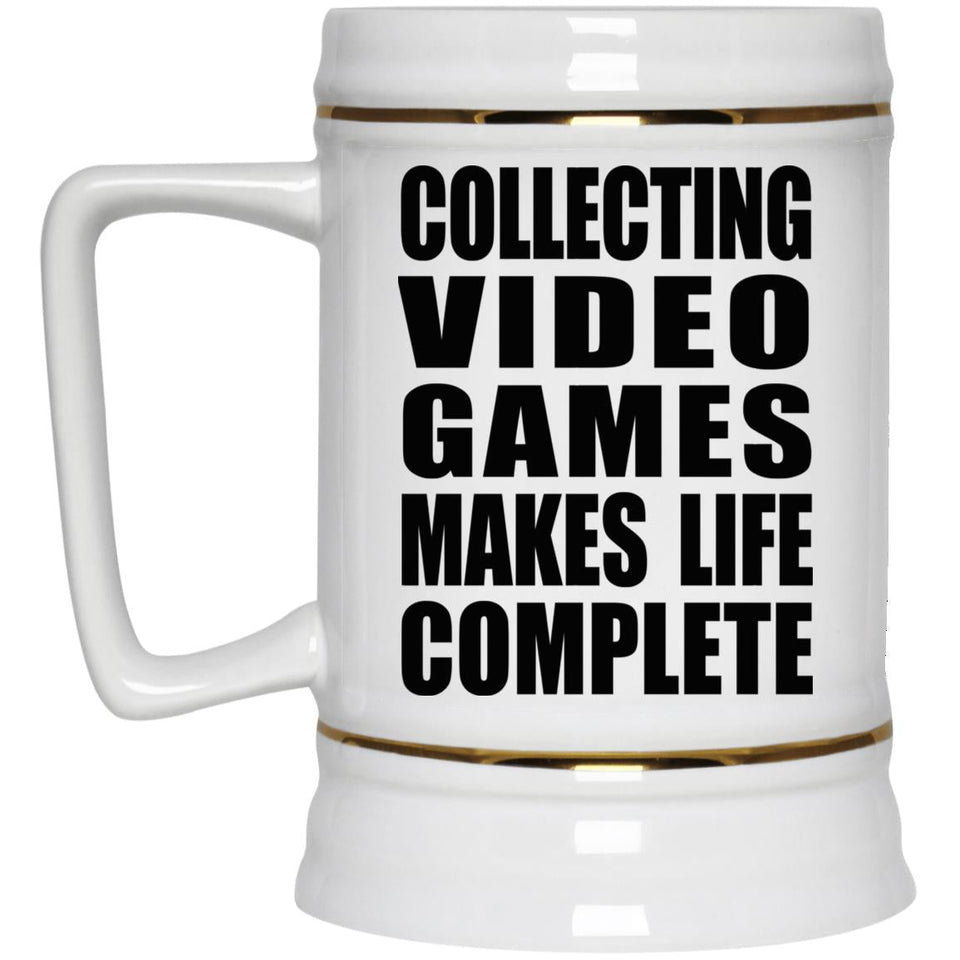 Collecting Video Games Makes Life Complete - Beer Stein