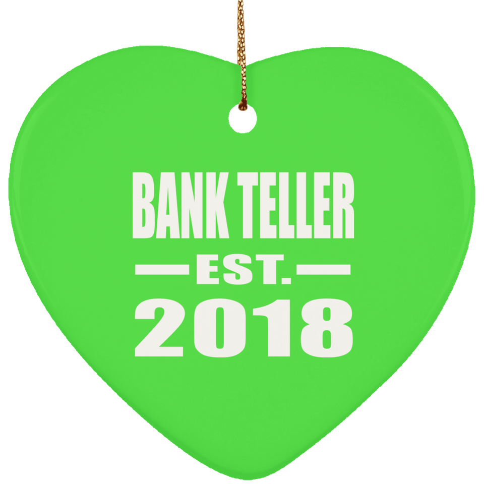Bank Teller Established EST. 2018 - Heart Ornament