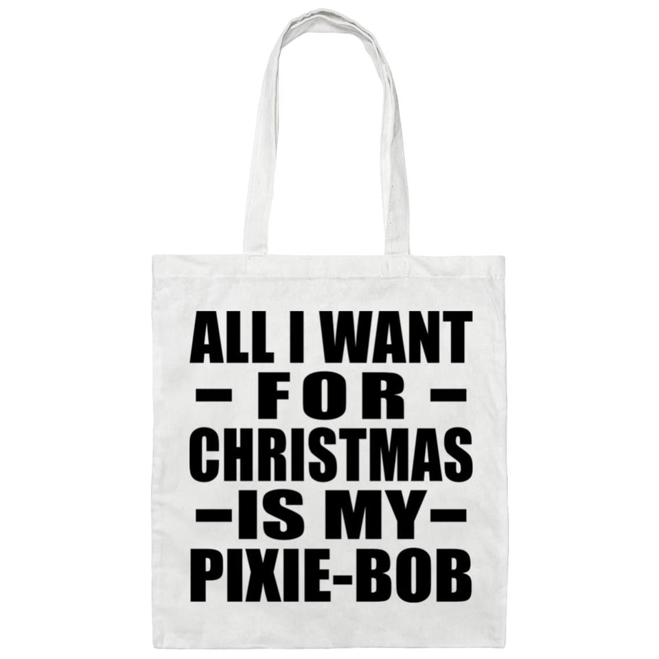 All I Want For Christmas Is My Pixie-Bob - Tote Bag White