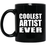 Coolest Artist Ever - 11 Oz Coffee Mug Black