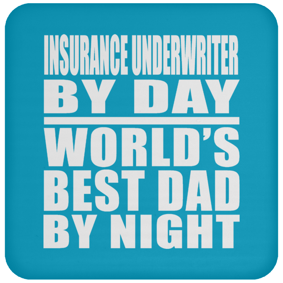 Insurance Underwriter By Day World's Best Dad By Night - Drink Coaster