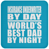 Insurance Underwriter By Day World's Best Dad By Night - Drink Coaster