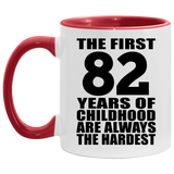 82nd Birthday First 82 Years of Childhood Are The Hardest - 11oz Accent Mug Red