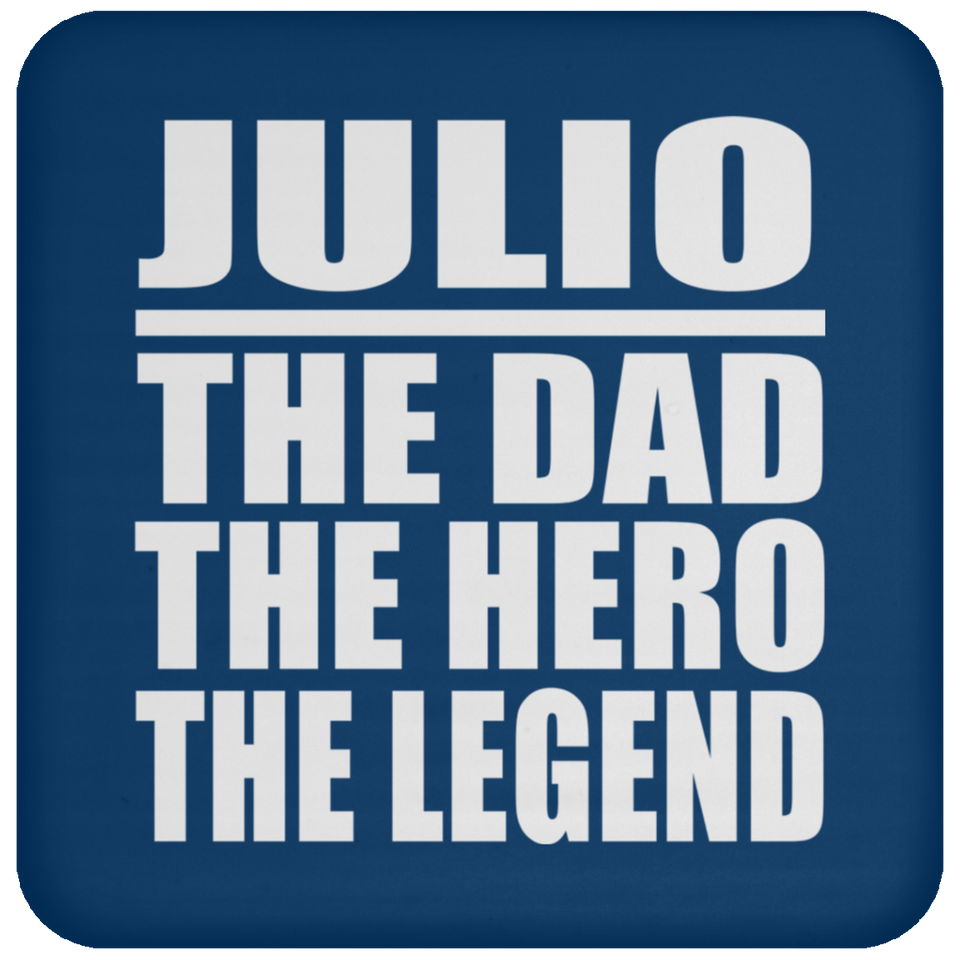 Julio The Dad The Hero The Legend - Drink Coaster