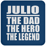 Julio The Dad The Hero The Legend - Drink Coaster