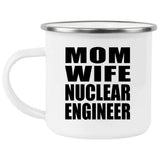 Mom Wife Nuclear Engineer - 12oz Camping Mug