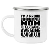 Proud Choreographer Mom Of Awesome Daughter - 12oz Camping Mug