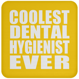 Coolest Dental Hygienist Ever - Drink Coaster