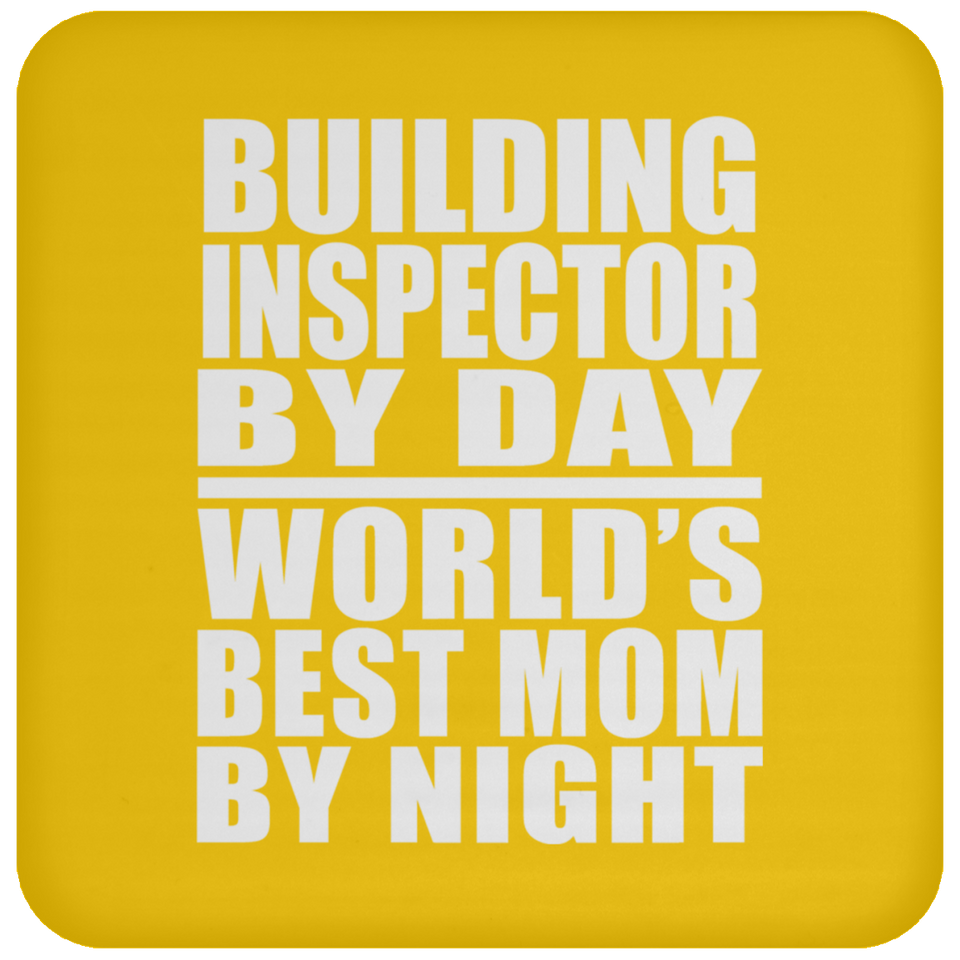 Building Inspector By Day World's Best Mom By Night - Drink Coaster
