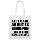 All I Care About Is Yorkie Pom - Tote Bag White