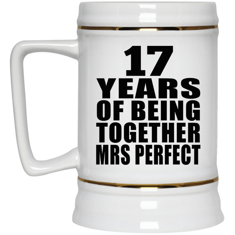 17th Anniversary 17 Years Of Being Mrs Perfect - Beer Stein
