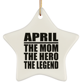 April The Mom The Hero The Legend - Star Ornament
