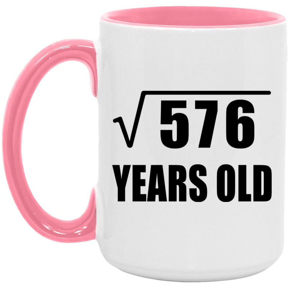24th Birthday Square Root of 576 Years Old - 15oz Accent Mug Pink