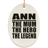 Ann The Mum The Hero The Legend - Oval Ornament