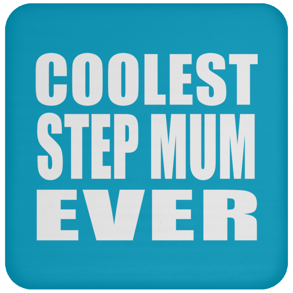 Coolest Step Mum Ever - Drink Coaster