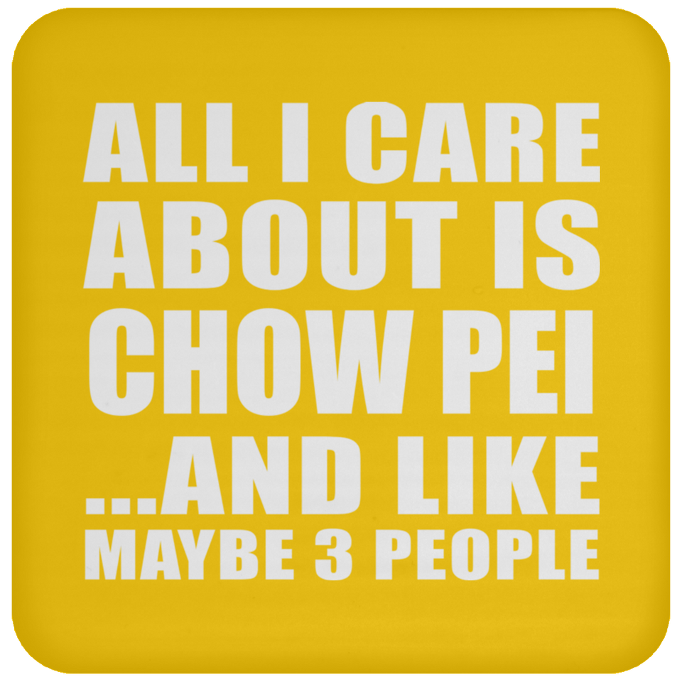 All I Care About Is Chow Pei - Drink Coaster