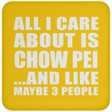 All I Care About Is Chow Pei - Drink Coaster