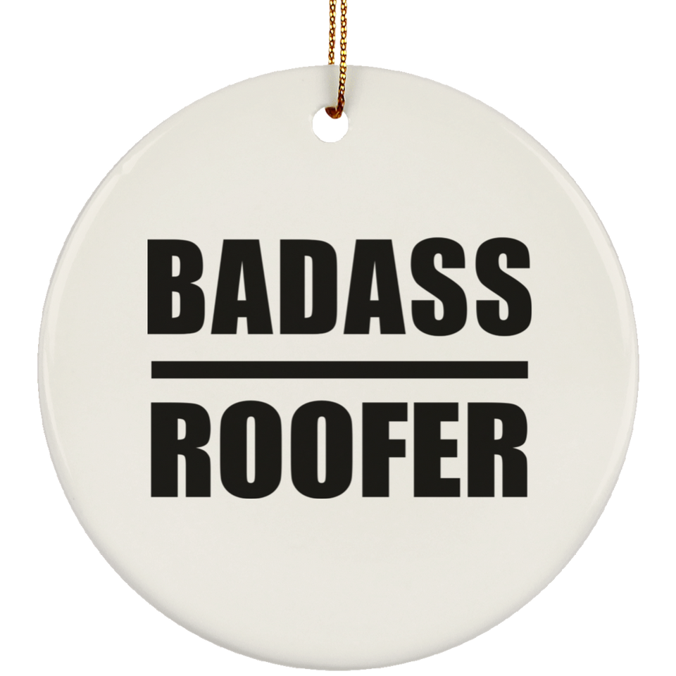 Badass Roofer - Circle Ornament