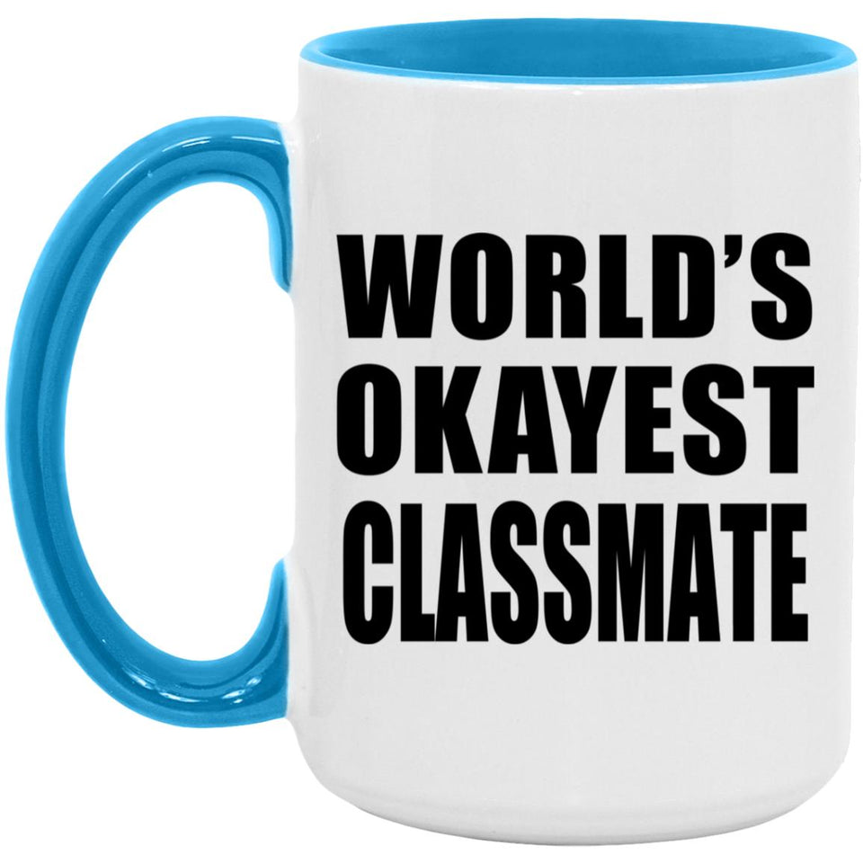 World's Okayest Classmate - 15oz Accent Mug Blue