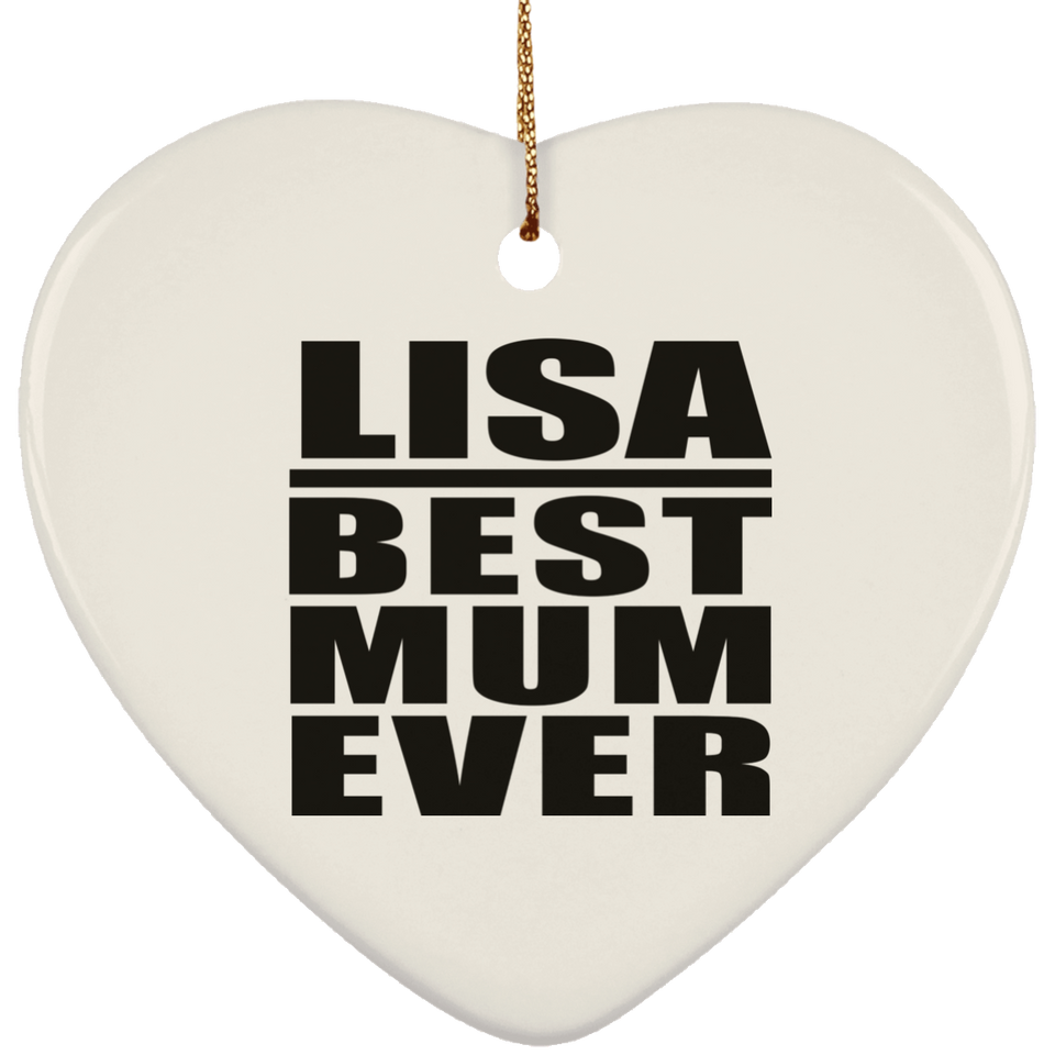 Lisa Best Mum Ever - Heart Ornament