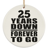 25th Anniversary 25 Years Down Forever to Go - Circle Ornament