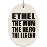 Ethel The Mum The Hero The Legend - Oval Ornament
