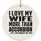 I Love My Wife More Than Accordion - Circle Ornament