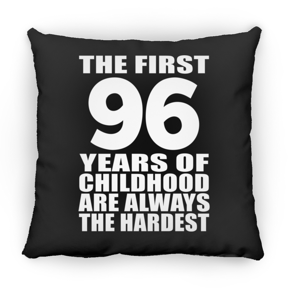 96th Birthday First 96 Years of Childhood Are The Hardest - Throw Pillow Black