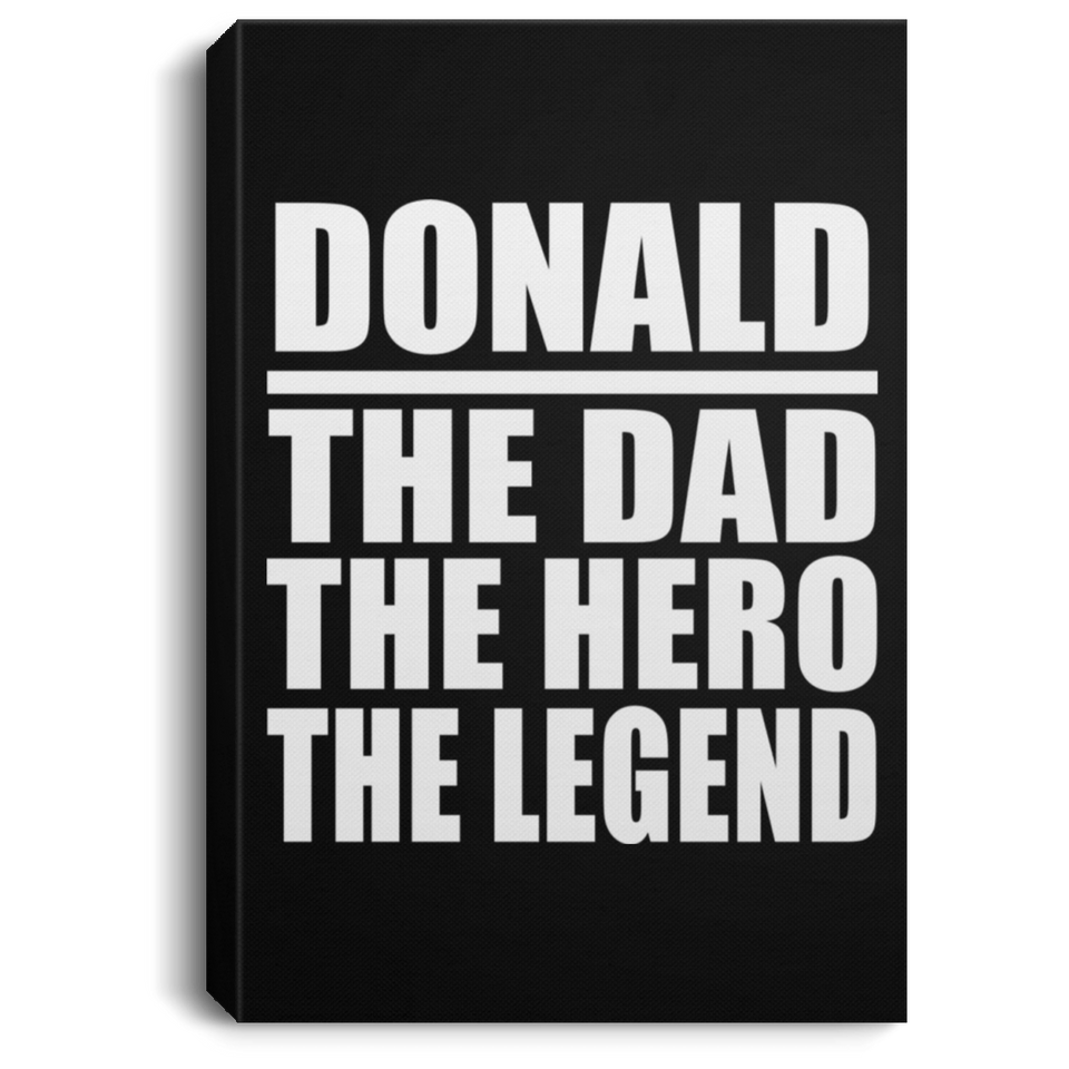 Donald The Dad The Hero The Legend - Canvas Portrait