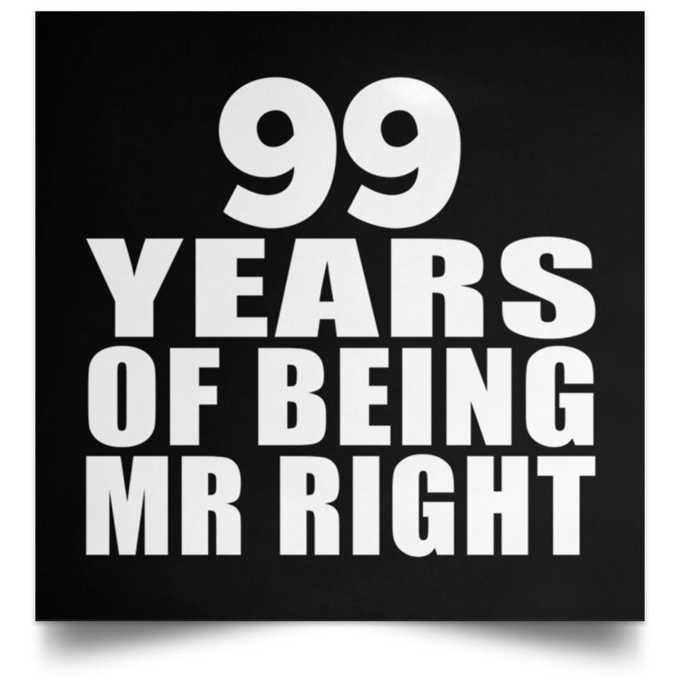 99th Anniversary 99 Years Of Being Mr Right - Poster Square
