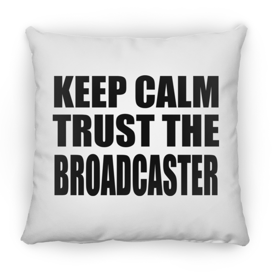 Keep Calm and Trust The Broadcaster - Throw Pillow