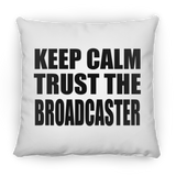 Keep Calm and Trust The Broadcaster - Throw Pillow