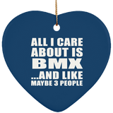 All I Care About Is BMX - Heart Ornament