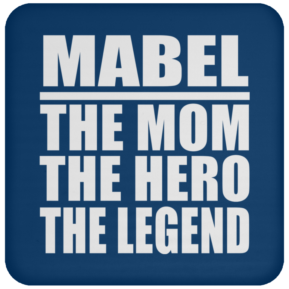 Mabel The Mom The Hero The Legend - Drink Coaster