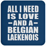 All I Need Is Love And A Belgian Laekenois - Drink Coaster