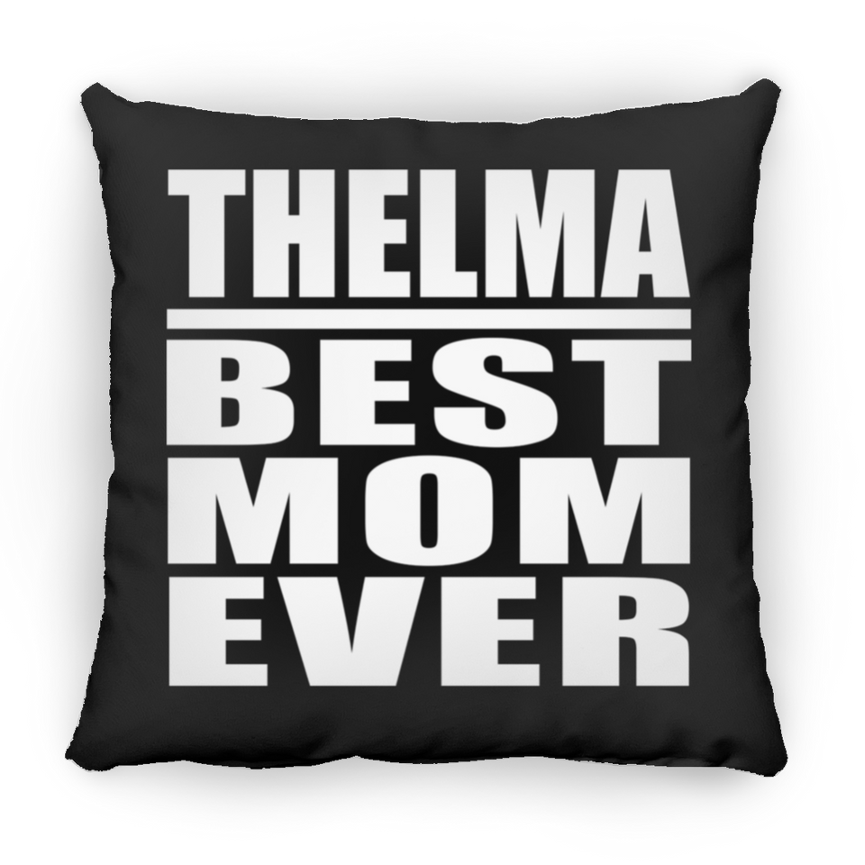 Thelma Best Mom Ever - Throw Pillow Black