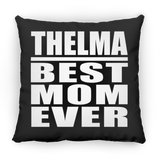 Thelma Best Mom Ever - Throw Pillow Black